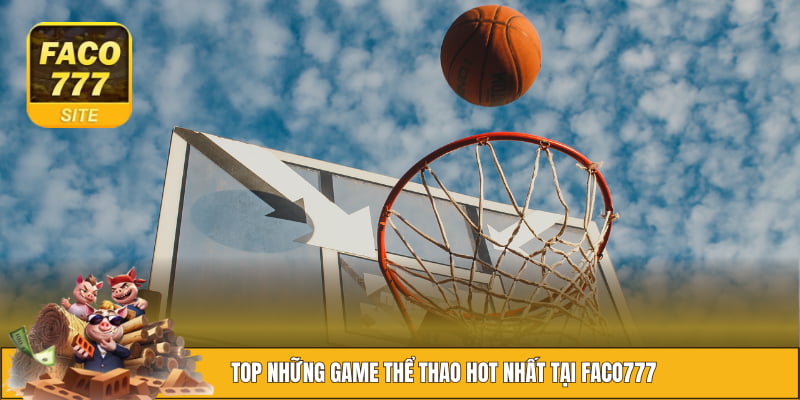 Thể Thao FACO777 2 Danh sách game được lòng người chơi nhất tại nền tảng