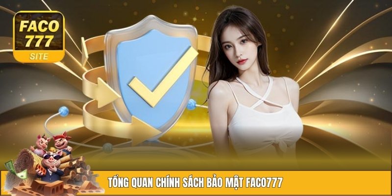 Đôi nét về chính sách bảo mật FACO777