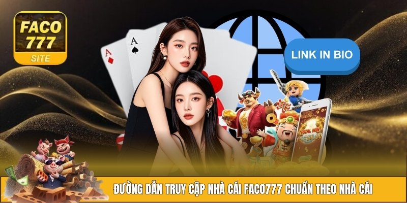 FACO777 2 Đường dẫn truy cập nhà cái FACO777 chuẩn theo nhà cái