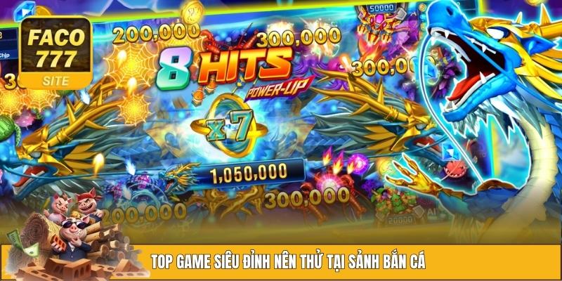 Bắn Cá FACO777 2 Loạt sản phẩm nhất định bạn phải thử