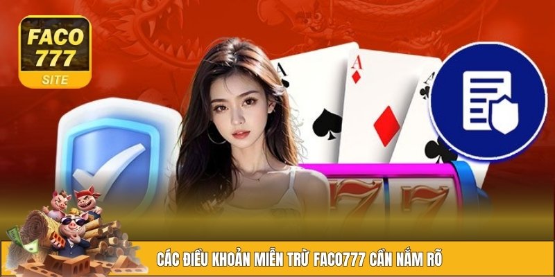 Miễn Trừ Trách Nhiệm FACO777 2 Những điều khoản miễn trừ mà người chơi cần biết