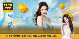 Cách Rút Tiền FACO777 - Hướng Dẫn Chi Tiết Từng Bước