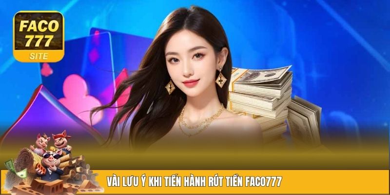 Rút Tiền FACO777 - Thao Tác Dễ Dàng Mà Thành Công 100% 2 Yêu cầu cơ bản để bạn thực hiện rút tiền FACO777 suôn sẻ